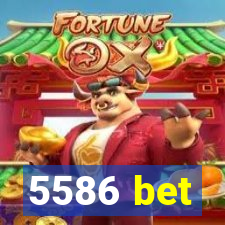 5586 bet